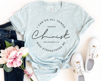 I Can Do All Things Through Christ T-shirt, Who Strengthens Me Shirt, Religion Tee, Inspirational Top, Christian Gift, Christ Shirt, God Top