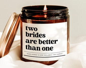 Two Brides Are Better Than One Candle, Lesbian Wedding Gift, Engayged Gift, Same Sex Wedding Gift, Bridal Party Gift, LGBTQ Couple Gift