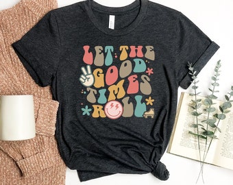 Let The Good Times Roll T-Shirt, Party Shirt, Halloween T-Shirt, Empowered Top, Motivationsgeschenk, positive Shirts, Inspirational T-Shirt, Frauen Top