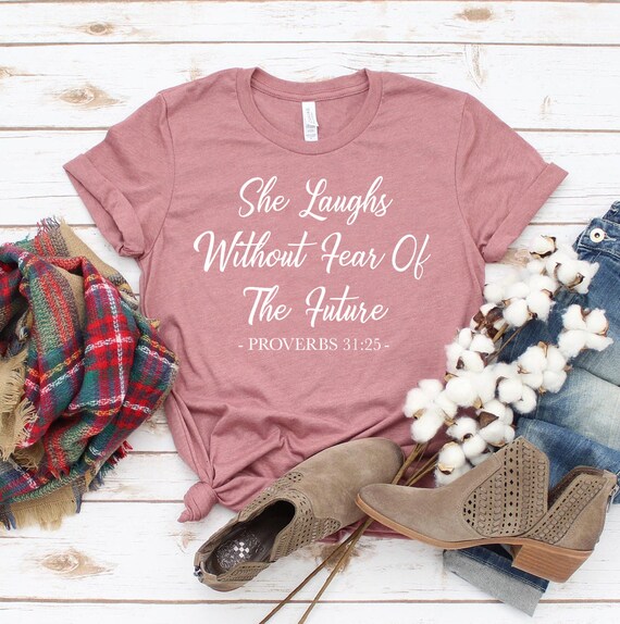 She Laughs Without Fear Of The Future Christian Womens Shirt She Laughs Without Fear Of The Future Christian Womens Shirt