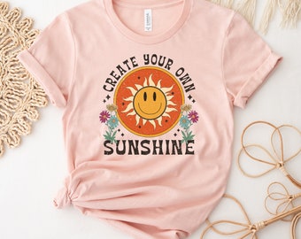 Crie sua própria camiseta Sunshine, camisa positiva, top inspirador, presente de saúde mental, camisetas Boho Sun, camiseta Sunshine, camisetas com vibração positiva