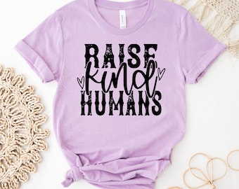T-shirt Raise Kind Humans, Motherhood Top, Mommy Shirt, Good Humans cadeau, Be Kind T-shirt, damesshirt, Girl Power T-shirt, mama-T-shirt, Gigi Top