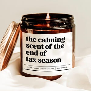 The Calming Scent Of The End Of Tax Season Candle, Accountant Gift, Tax Season Gift, Cpa Office Decor, Coworker Gift Candle, Gift For Boss