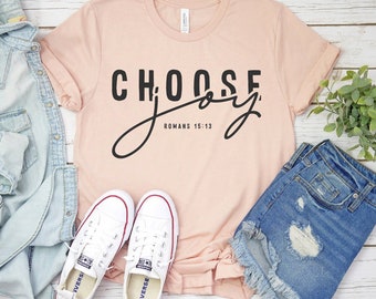 Choose Joy T-shirt, Inspirational Shirt, Christian Tee, Women Joy Top, Christmas Gift, Jesus Tee, Religious Gift, Worship Shirt, Holiday Tee