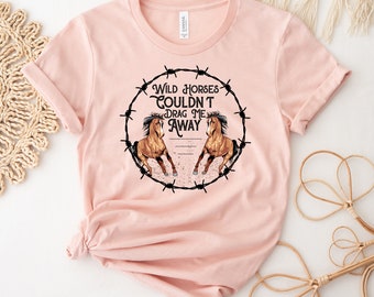Wild Horses Couldn't Drag Me Away T-shirt, Wild Horse Shirt, Horse Lover Top, Horseback Riding Gift, Animal Shirts, Country T-shirt