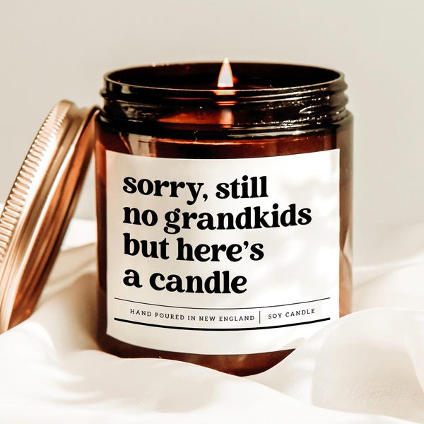Sorry Still No Grandkids But Here's A Candle, Mothers Day Candle, Mom Xmas Gift, Gift For Parents, Fathers Day Gift, Dad Birthday Gift