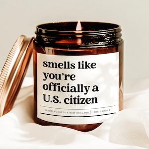 Smells Like You&#39;re Officially A U.S. Citizen Candle, Citizenship Gift, US Citizen Gift, New US Citizen Gift, Immigration Gift, Gift For Her