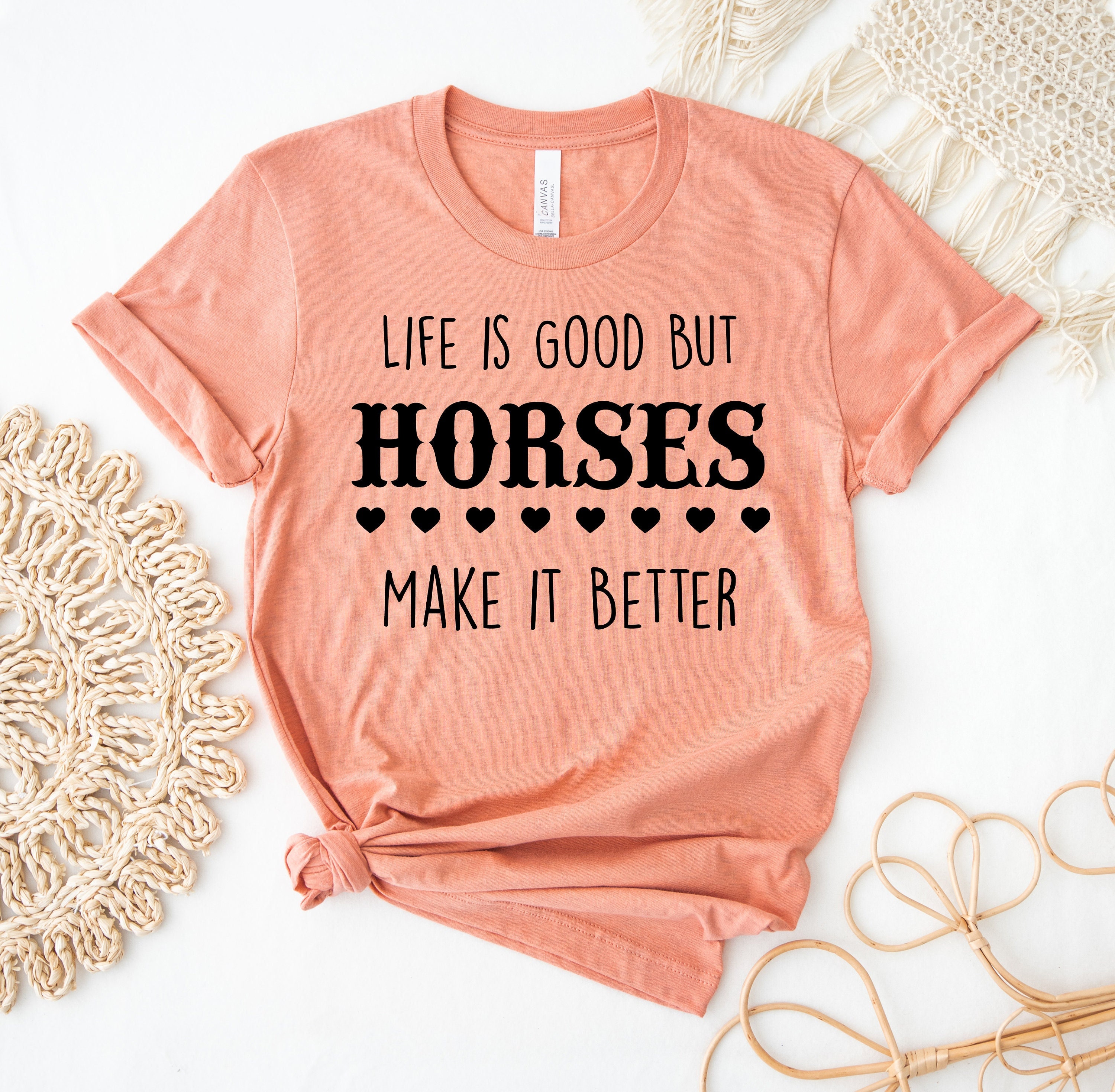 Life Is Good Horses Make It Better - Horse Shirt Life Is Good Horses Make It Better - Horse Shirt