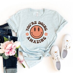 You&#39;re Doing Amazing T-shirt, Inspirational Shirt, Motivational Gift, Amazing Top, Humorous Tee, Positive Shirts, Smiley Face T-shirt