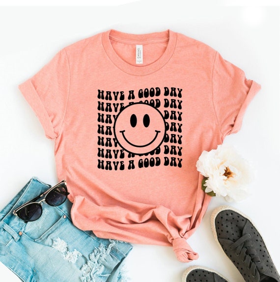 Have A Nice Day Smiley Face Gift T-Shirt Have A Nice Day Smiley Face Gift T-Shirt