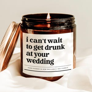 I Can&#39;t Wait To Get Drunk At Your Wedding Candle, Bride Gift, Newly Engaged Gift, Congratulation Gift, Wedding Party Decor, Bridesmaid Gift