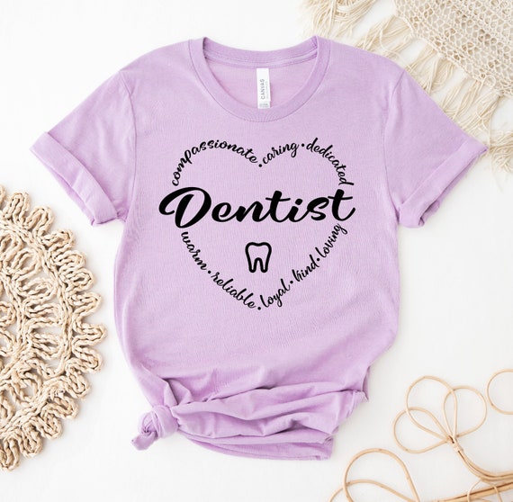 Dental Assistant Dentist Hygienist Dentistry Student Gift T-Shirt Dental Assistant Dentist Hygienist Dentistry Student Gift T-Shirt