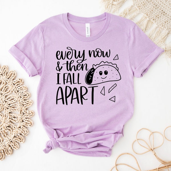 Every Now And Then I Fall Apart T-shirt, Women's Taco Shirt, Food Tee, Avocado Top, Foodie Gift, Taco Tuesday Shirts, Mexican Food T-shirts