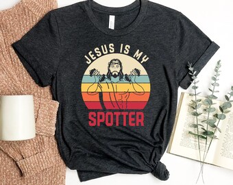 Jesus Is My Spotter T-shirt, Christian Shirt, Religious Top, Bible Study Gift, Faith Tee, Jesus Christ Shirt, Jesus Lover Top, Blessed Shirt
