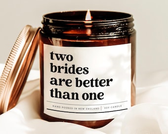Two Brides Are Better Than One Candle, Lesbian Wedding Gift, Engayged Gift, Same Sex Wedding Gift, Bridal Party Gift, LGBTQ Couple Gift