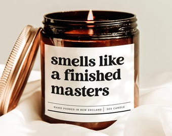 Smells Like A Finished Masters Candle, Masters Degree Gift, Graduation Party Candle, College Grad Gift, PHD Graduations Gift, Scented Candle