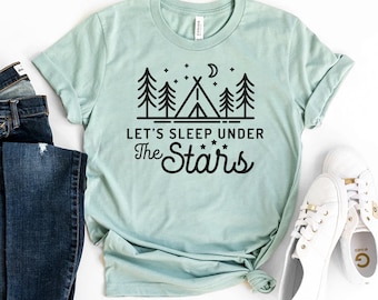 Let's Sleep Under The Stars T-shirt, Outdoors Shirt, Camping Couple Gift, Christmas Gift, Nature Lover Shirt, Family T-shirt, Camp Life Gift