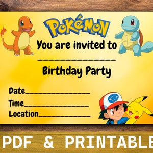 May include: A yellow Pokemon birthday party invitation with a cartoon image of Pikachu, Squirtle, and Charmander. The invitation says "You are invited to Birthday Party" with space to fill in the date, time, and location.