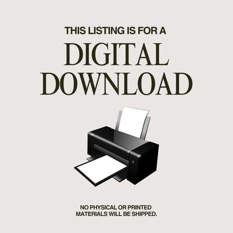 Peut inclure: Image d'une imprimante noire avec du papier blanc, sur fond clair. Le texte en haut indique "THIS LISTING IS FOR A DIGITAL DOWNLOAD." Le texte en bas dit, "NO PHYSICAL OR PRINTED MATERIALS WILL BE SHIPPED."