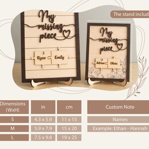 May include: Wooden sign with the text "My missing piece" and a heart. Two puzzle pieces with names "Ryan" and "Emily" are attached to the sign. The sign is on a stand. The sign is available in three sizes: small (4.3 x 5.9 inches), medium (5.9 x 7.9 inches), and large (7.5 x 9.8 inches).