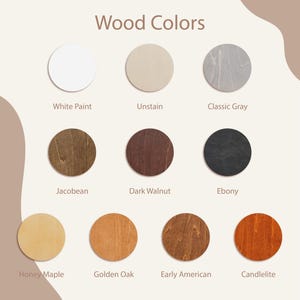 May include: A chart showing ten different wood stain colors. The colors are: White Paint, Unstain, Classic Gray, Jacobean, Dark Walnut, Ebony, Honey Maple, Golden Oak, Early American, and Candlelite.