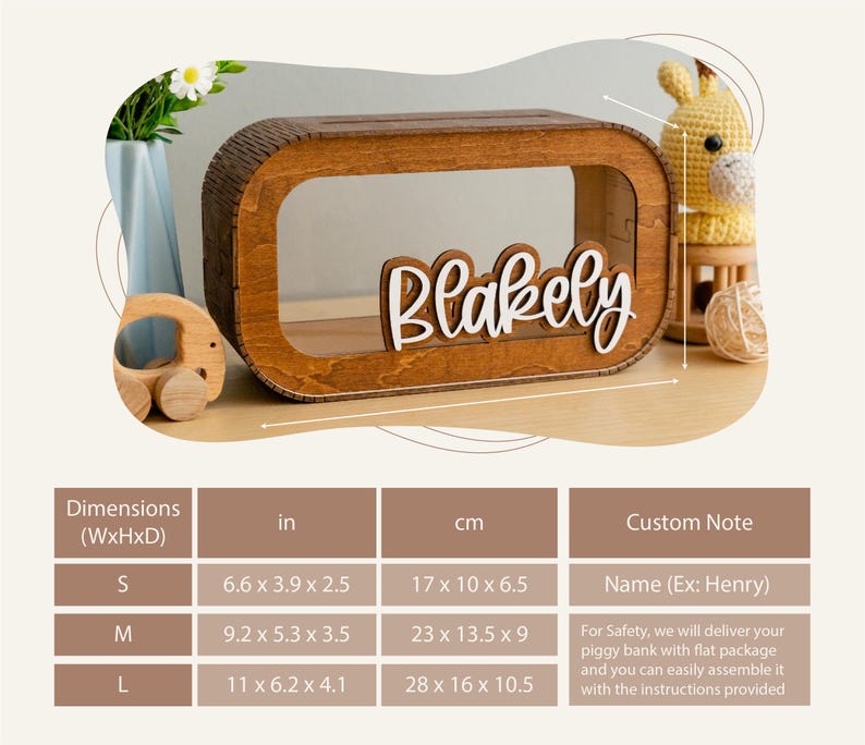 May include: Wooden piggy bank with a cutout window and the name "Blakely" written in white letters. The piggy bank is available in three sizes: small (17 x 10 x 6.5 cm), medium (23 x 13.5 x 9 cm), and large (28 x 16 x 10.5 cm).