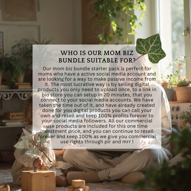 May include: Image features text: "WHO IS OUR MOM BIZ BUNDLE SUITABLE FOR?" and text describing a mom biz bundle starter pack for social media users. The image has a soft, natural aesthetic with plants and a person.