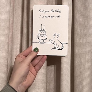 Karte (Fuck your Birthday, Im here for cake)