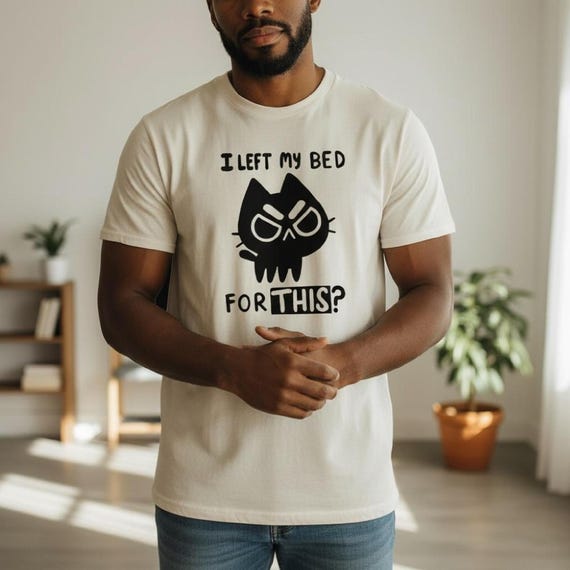 Burnout Shirt Cotton Unisex: "I Left My Bed For This" Sarcastic Tee
