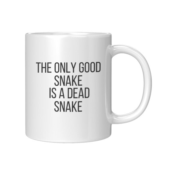 The Only Good Snake is a Dead Snake Etsy