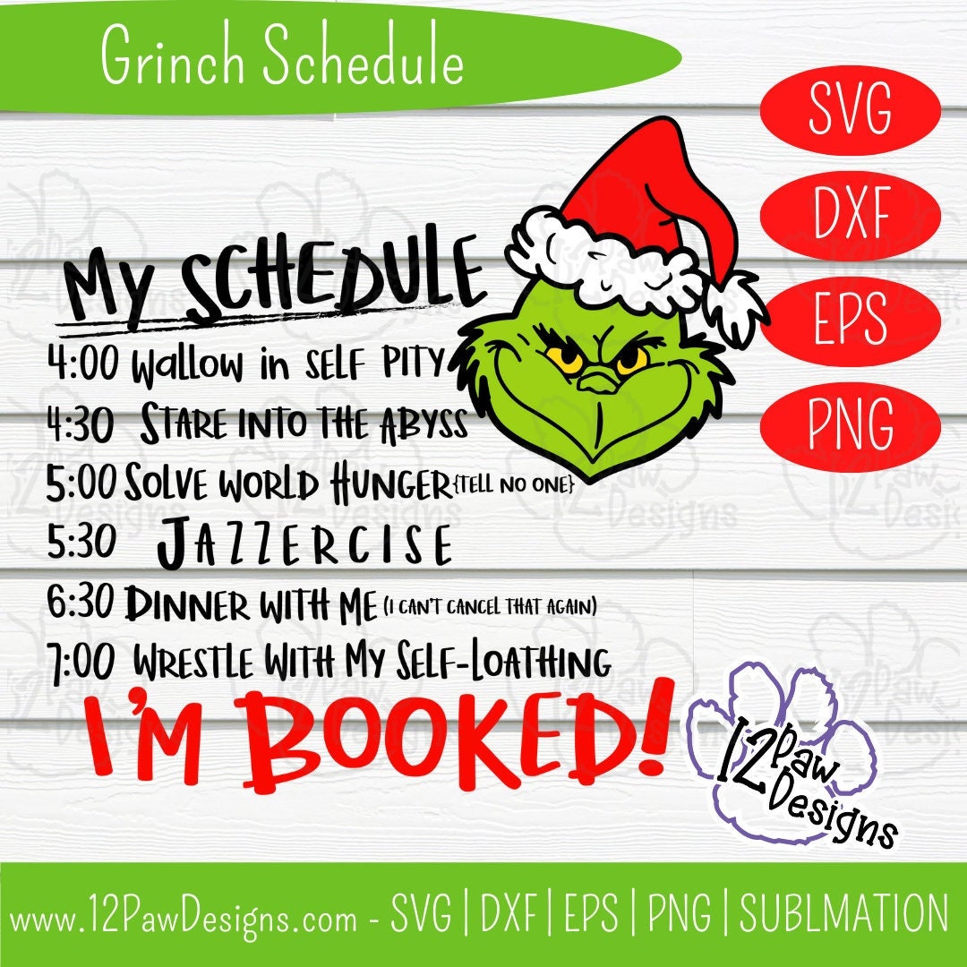 Grinch Schedule, Grinch Im Booked, Grinch Time Schedule, Cricut