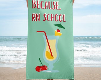 BECAUSE RN SCHOOL Towel for Nursing Students, Fun and Vibrant Gift to Dry Off, Lay Out, or Wrap up, Soft and Cozy Pool or Beach Towel