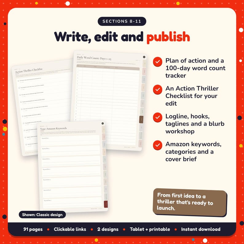 Write, edit and publish: Action Thriller Writing Planner pages. Plan of action and a 100-day word count tracker; An Action Thriller Checklist for your edit; Logline, hooks, taglines and a blurb workshop