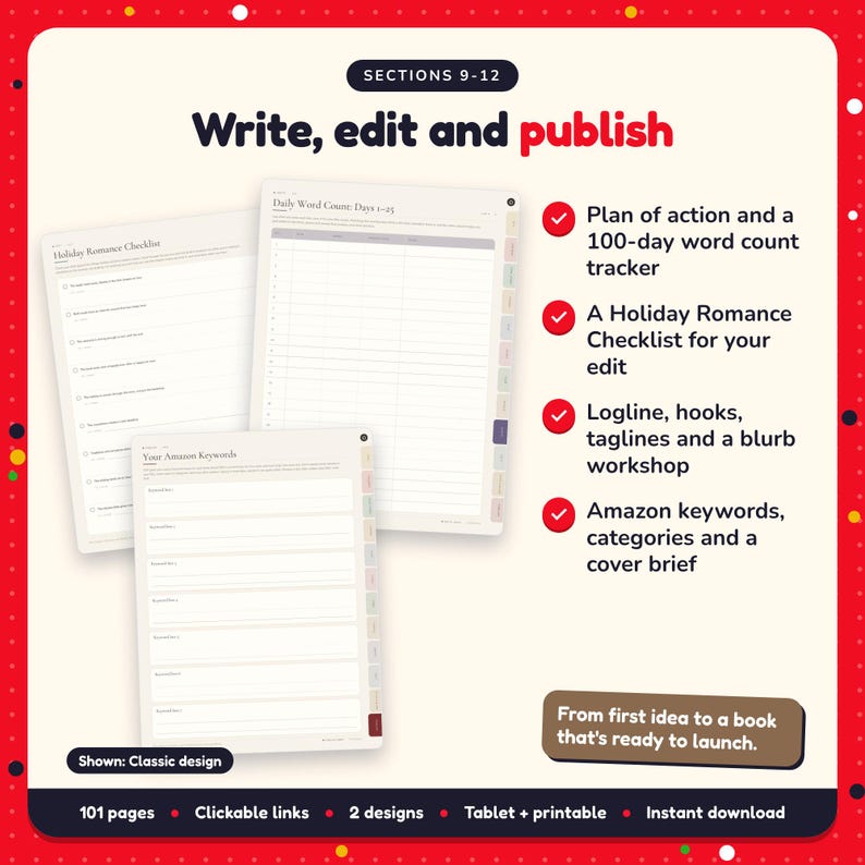 Write, edit and publish: Christmas & Holiday Romance Writing Planner pages. Plan of action and a 100-day word count tracker; A Holiday Romance Checklist for your edit; Logline, hooks, taglines and a blurb workshop
