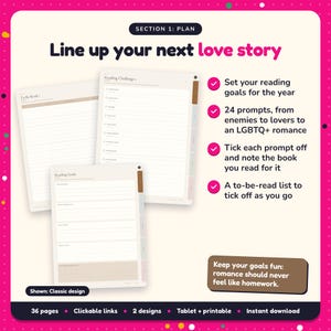Line up your next love story: Romance Reading Journal pages. Set your reading goals for the year; 24 prompts, from enemies to lovers to an LGBTQ+ romance; Tick each prompt off and note the book you read for it