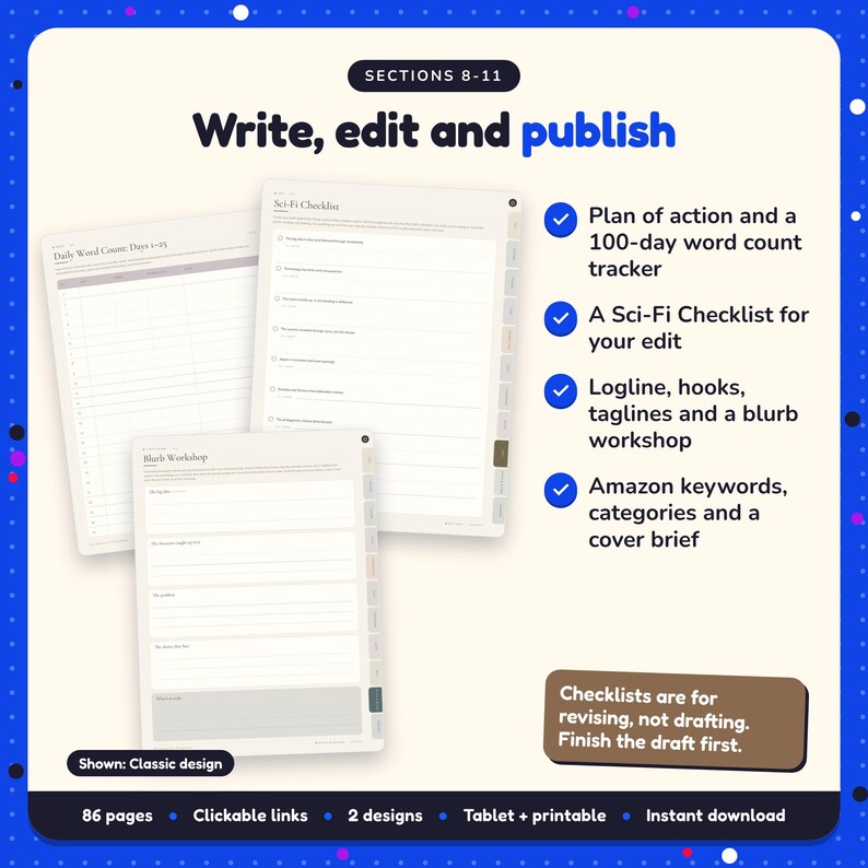 Write, edit and publish: Sci-Fi Writing Planner pages. Plan of action and a 100-day word count tracker; A Sci-Fi Checklist for your edit; Logline, hooks, taglines and a blurb workshop