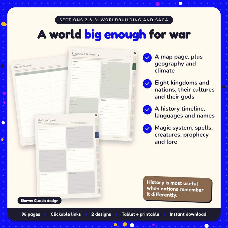 A world big enough for war: Epic Fantasy Writing Planner pages. A map page, plus geography and climate; Eight kingdoms and nations, their cultures and their gods; A history timeline, languages and names