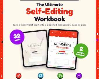 May include: A digital and printable workbook for novelists titled The Ultimate Self-Editing Workbook. It features 32 pages, 2 designs, clickable links, and is tablet ready. The cover displays the text: Turn a messy first draft into a polished manuscript, pass by pass.