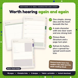 Worth hearing again and again: Picture Book Writing Planner pages. One simple, strong idea and the heart beneath the fun; A main character with one clear want and one strong trait; Picture Book Structure and a page-turn plan
