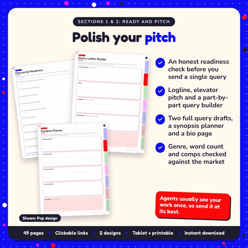 Polish your pitch: Traditional Publishing Planner pages. An honest readiness check before you send a single query; Logline, elevator pitch and a part-by-part query builder; Two full query drafts, a synopsis planner and a bio page