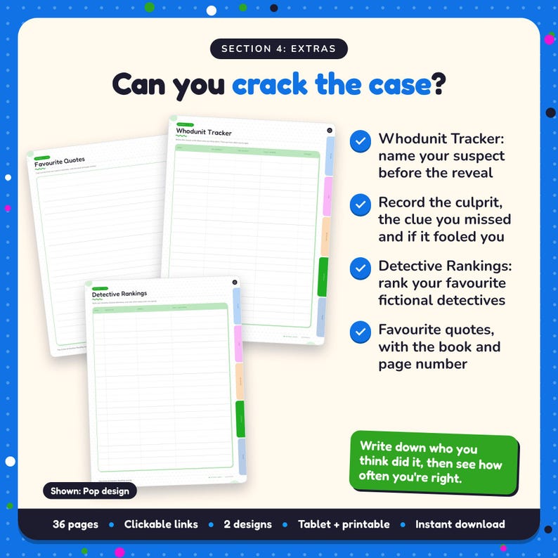 Can you crack the case?: Crime & Mystery Reading Journal pages. Whodunit Tracker: name your suspect before the reveal; Record the culprit, the clue you missed and if it fooled you; Detective Rankings: rank your favourite fictional detectives