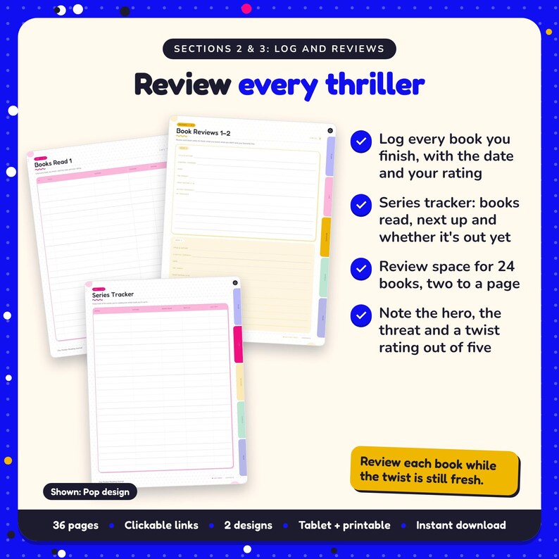 Review every thriller: Thriller Reading Journal pages. Log every book you finish, with the date and your rating; Series tracker: books read, next up and whether it's out yet; Review space for 24 books, two to a page