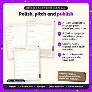 Polish, pitch and publish: Poetry Writing Planner pages. A Poem Checklist to test each poem before you send it out; A feedback page for workshops, groups and mentors; Logline, hooks, taglines and a blurb workshop