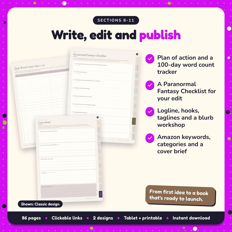 Write, edit and publish: Paranormal Fantasy Writing Planner pages. Plan of action and a 100-day word count tracker; A Paranormal Fantasy Checklist for your edit; Logline, hooks, taglines and a blurb workshop