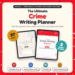 May include: A digital and printable crime writing planner featuring two designs and 97 pages. The text reads: Digital + Printable Planner for Crime Writers, The Ultimate Crime Writing Planner, Plot the perfect crime, plant every clue and catch your killer.