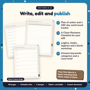 Write, edit and publish: Clean & Wholesome Romance Writing Planner pages. Plan of action and a 100-day word count tracker; A Clean Romance Checklist for your edit; Logline, hooks, taglines and a blurb workshop