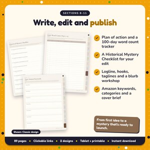 Write, edit and publish: Historical Mystery Writing Planner pages. Plan of action and a 100-day word count tracker; A Historical Mystery Checklist for your edit; Logline, hooks, taglines and a blurb workshop