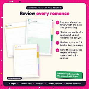 Review every romance: Romance Reading Journal pages. Log every book you finish, with the date and your rating; Series tracker: books read, next up and whether it's out yet; Review space for 24 books, two to a page