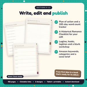 Write, edit and publish: Regency & Historical Romance Writing Planner pages. Plan of action and a 100-day word count tracker; A Historical Romance Checklist for your edit; Logline, hooks, taglines and a blurb workshop