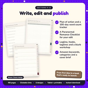 Write, edit and publish: Paranormal Romance Writing Planner pages. Plan of action and a 100-day word count tracker; A Paranormal Romance Checklist for your edit; Logline, hooks, taglines and a blurb workshop